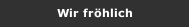 Wir fröhlich